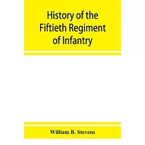 History of the Fiftieth Regiment of Infantry， Massachusetts Volunteer Militia， in the late war of the rebellion