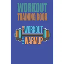 Workout Trainingbook： Efficiently and easily keep track of training sessions in the gym or in your own basement and record successes.