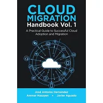 Cloud Migration Handbook Vol. 1： A Practical Guide to Successful Cloud Adoption and Migration