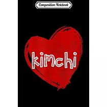 Composition Notebook： Love Kimchi Funny Cute Gift for Korean Food Lover Journal/Notebook Blank Lined Ruled 6x9 100 Pages