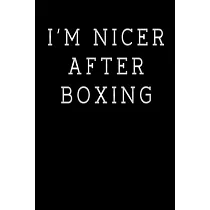 I´M Nicer After Boxing： Notebook I Notizbuch I Calepin I Taccuino I Cuaderno I Caderno I Notitieblok I Notatnik I 6x9 I A5 I 120 Pages I Dot G