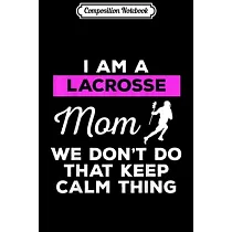 Composition Notebook： Funny Lacrosse Mom Goalie Player Sports Team Gift Journal/Notebook Blank Lined Ruled 6x9 100 Pages