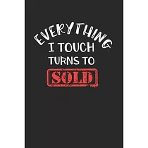 Everything I Touch Turns To Sold Notebook ─ Realtor Journal Planner Real Estate Agent： Seller Salesperson Organizer For Men Women Dot Grid