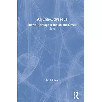 Arjuna─Odysseus： Shared Heritage in Indian and Greek Epic