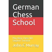 German Chess School： Play Basic Chess like Siegbert Tarrasch