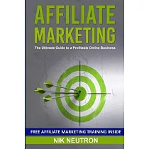 Affiliate Marketing： The Ultimate Guide to a Profitable Online Business