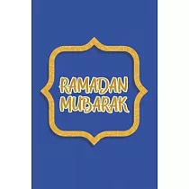 Ramadan Mubarak： Ramadan I Muslim I Islamic I Arabic I Islam I Holidays I Gift I Celebrate I Muslim’’s Journal