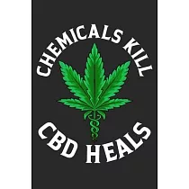 Chemicals Kill CBD Heals： Blank Lined Journal For CBD Oil Awareness Relief Notebook