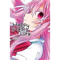 Happy Sugar Life， Vol. 5