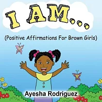 I Am...： Positive Affirmations for Brown Girls
