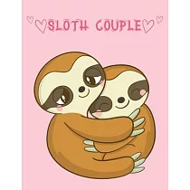 Sloth Couple： Sloth Animal Notebook (Composition Book， Journal) (8.5 x 11 Large)