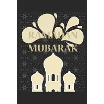 Ramadan Mubarak： Ramadan I Muslim I Islamic I Arabic I Islam I Holidays I Gift I Celebrate I Muslim’’s Journal
