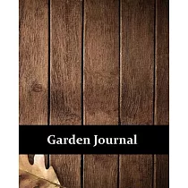 Garden Journal： Planner and Log Book for Gardening Lovers