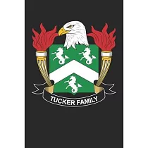 Tucker： Tucker Coat of Arms and Family Crest Notebook Journal (6 x 9 ─ 100 pages)