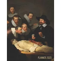 Rembrandt Art Planner 2020： The Anatomy Lesson of Dr. Nicolaes Tulp Large Artistic Year Scheduler： January ─ December Beautiful Artsy Dutch Master