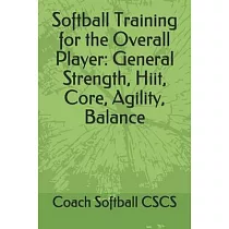 Softball Training for the Overall Player： General Strength， Hiit， Core， Agility， Balance