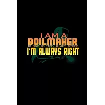 I am a boilmaker. To save us time， always assume I’’m always right： Hangman Puzzles ─ Mini Game ─ Clever Kids ─ 110 Lined pages ─ 6 x 9 in ─ 15.24 x 22