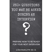 250+ Questions You May Be Asked During an Interview： Prepare Now to be Ready for Your Next Interview