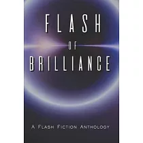 Flash of Brilliance： A Flash Fiction Anthology
