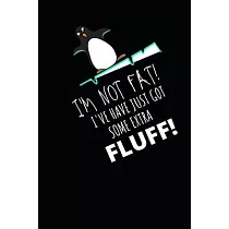 I’’m Not Fat： Blank Lined Funny Penguin Notebook Journal (6X9) For Writing And Sketching Great Idea For Penguin Lovers