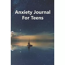 Anxiety Journal For Teens： Stop Worrying Now