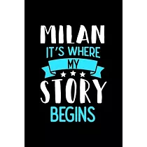 Milan It’’s Where My Story Begins： Milan Notebook， Diary and Journal with 120 Lined Pages