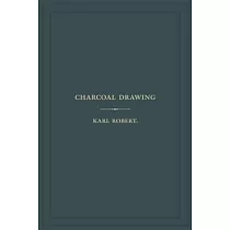 Charcoal Drawing： A Complete Practical Treatise on Landscape Drawing in Charcoal
