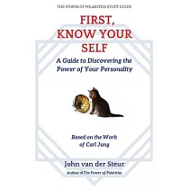 First， Know Your Self： A Guide to Discovering the Power of Your Personality. Based on the Work of Carl Jung