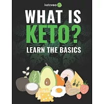 What Is Keto?： Complete Guide For Beginners About Keto Diet And A Ketogenic Lifestyle