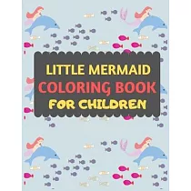 Little Mermaid Coloring Book For Children： Amazing mermaid coloring book for kids & toddlers ─Mermaid kids coloring activity books for preschooler─col