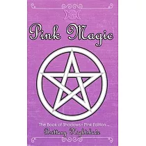 The Book of Shadows： Pink Edition： Spells of Love， Healing and Protection