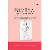 Space and Place in Children�s Literature， 1789 to the Present