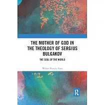 The Mother of God in the Theology of Sergius Bulgakov： The Soul of the World