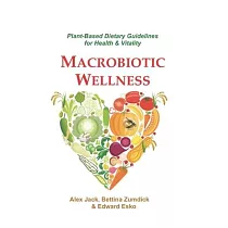 Macrobiotic Wellness： Plant─Based Dietary Guidelines for Health & Vitality