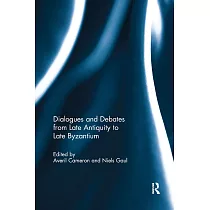 Dialogues and Debates from Late Antiquity to Late Byzantium