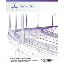 Autodesk InfraWorks 2020： Fundamentals for Conceptual Design and Visualization (Imperial Units)： Autodesk Authorized Publisher