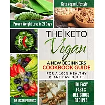 The Keto Vegan #2020： New Beginners Cookbook Guide for 100% Healthy Plant─Based Diet Meal Prep + 101 Easy， Fast & Delicious Recipes. KetoVeg