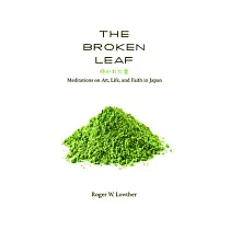 The Broken Leaf： Meditations on Art， Life， and Faith in Japan