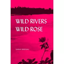 Wild Rivers， Wild Rose