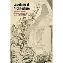 Laughing at Architecture： Architectural Histories of Humour， Satire and Wit