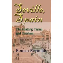 Seville， Spain： The History， Travel and Tourism