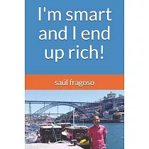 I’’m smart and I end up rich!