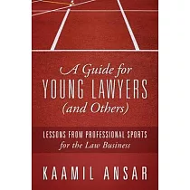 A Guide for Young Lawyers (and Others)： Lessons from Professional Sports for the Law Business