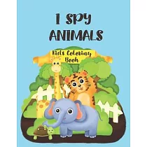 I Spy Animals Kids Coloring Book： Animals Coloring Book， Funny Circle Animals Pictures，30 Different Pages 8.5X11 Inches.