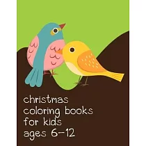 Christmas Coloring Books For Kids Ages 6─12： Coloring pages， Chrismas Coloring Book for adults relaxation to Relief Stress
