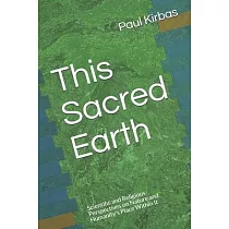 This Sacred Earth： Scientific and Religious Perspectives on Nature and Humanity’’s Place Within It