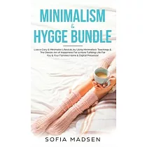 Minimalism & Hygge Bundle： Live a Cozy & Minimalist Lifestyle， by Using Minimalistic Teachings & The Danish Art of Happiness For a More Fulfillin
