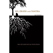 Sex， Death， and Tantra： How Sex Changed My Life After Death