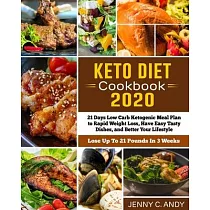 Keto Diet Cookbook 2020： 21 Days Low Carb Ketogenic Meal Plan to Rapid Weight Loss， Have Easy Tasty Dishes， and Better Your Lifestyle (Lose Up