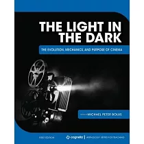 The Light in the Dark： The Evolution， Mechanics， and Purpose of Cinema